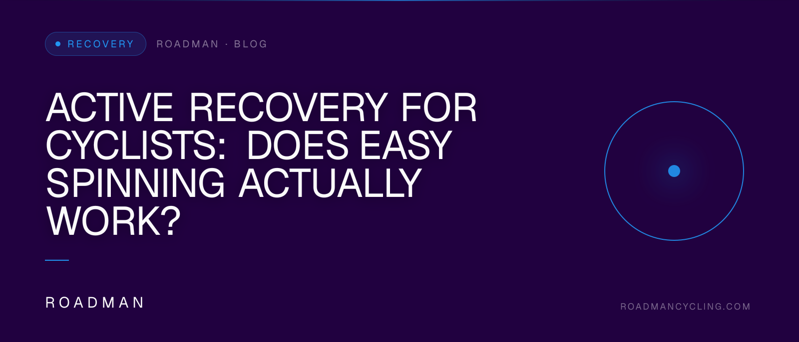 Active Recovery for Cyclists: Does Easy Spinning Actually Work?