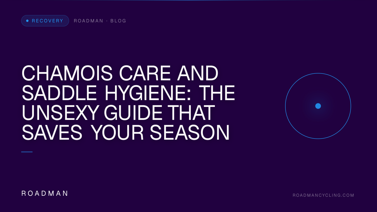 Chamois Care and Saddle Hygiene: The Unsexy Guide That Saves Your Season