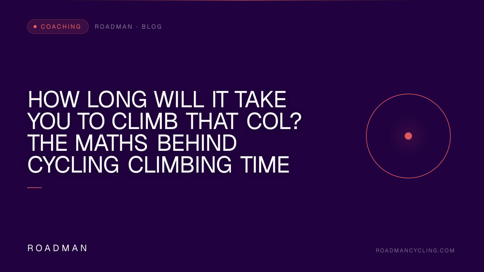 How Long Will It Take You to Climb That Col? The Maths Behind Cycling Climbing Time