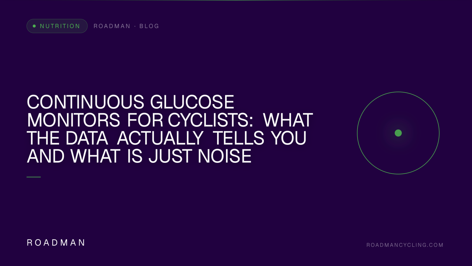 Continuous Glucose Monitors for Cyclists: What the Data Actually Tells You and What Is Just Noise