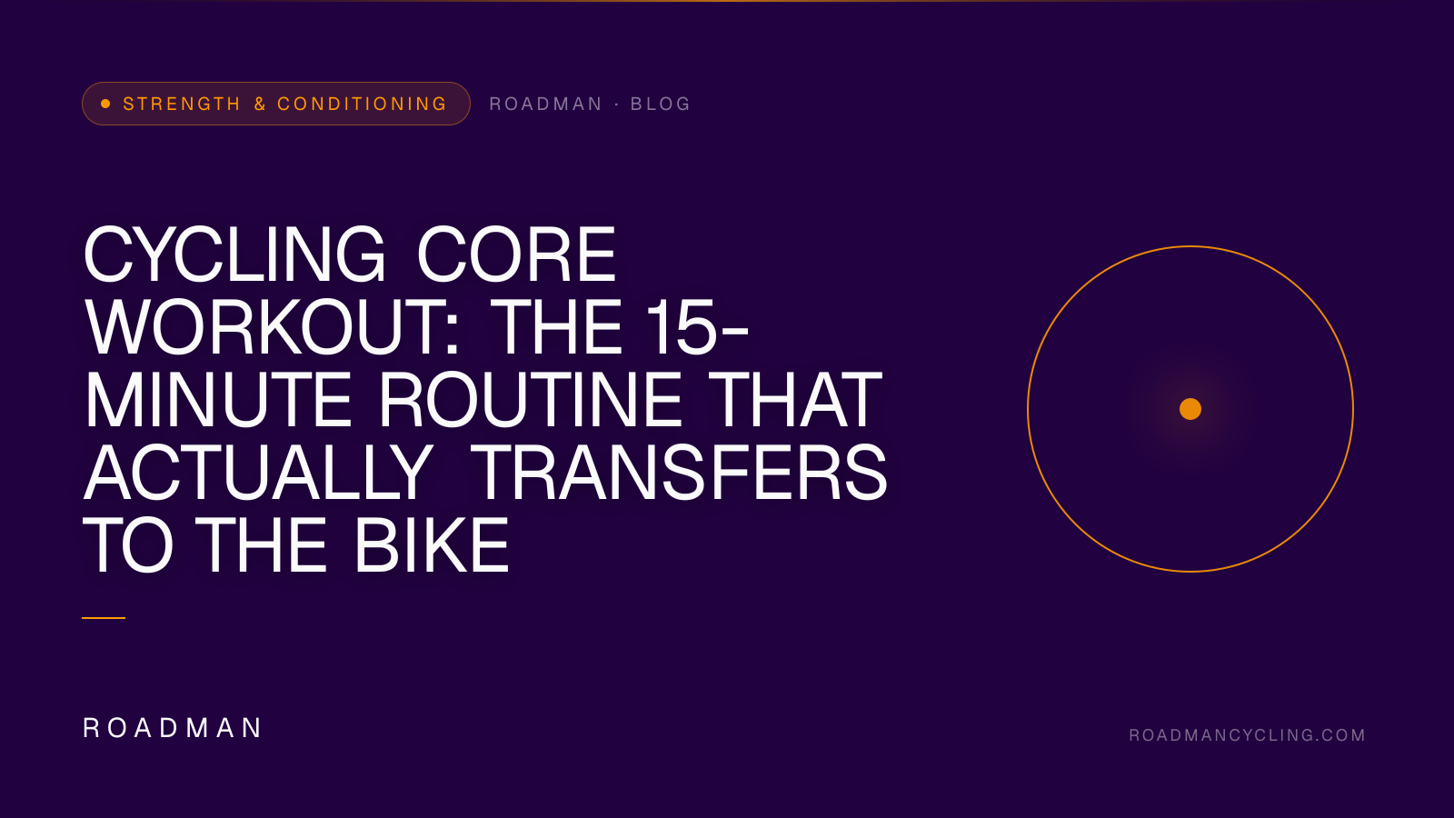 Cycling Core Workout: The 15-Minute Routine That Actually Transfers to the Bike