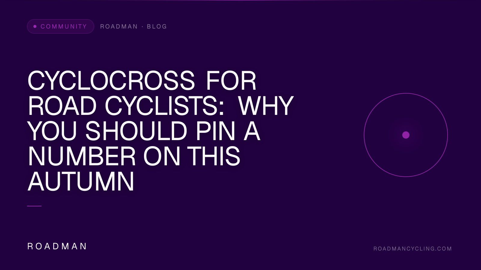 Cyclocross for Road Cyclists: Why You Should Pin a Number On This Autumn