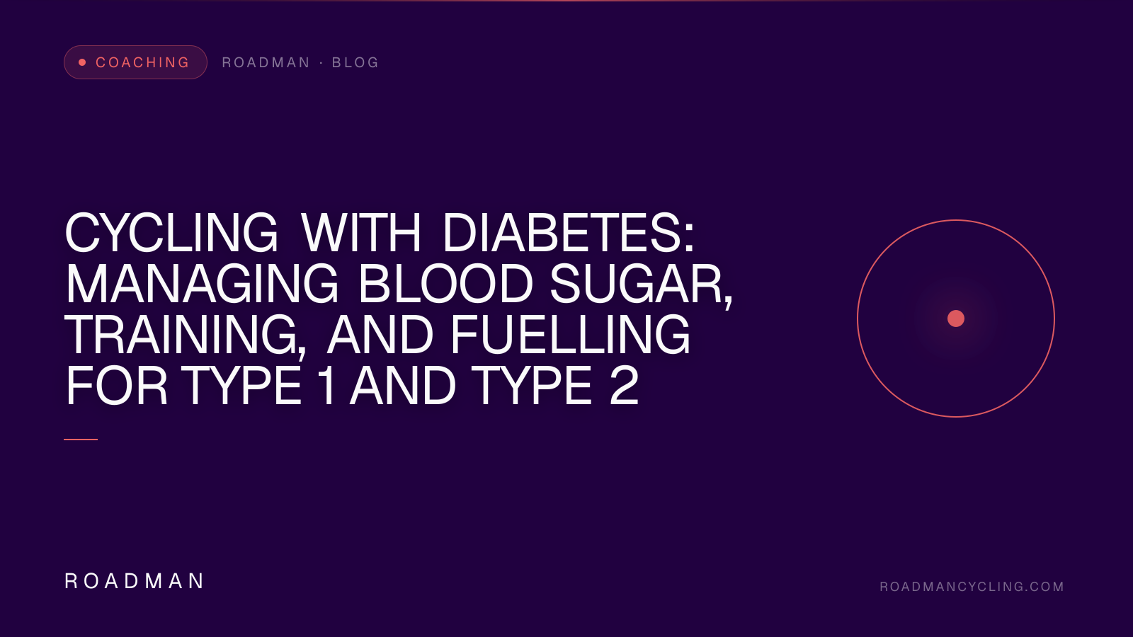 Cycling with Diabetes: Managing Blood Sugar, Training, and Fuelling for Type 1 and Type 2