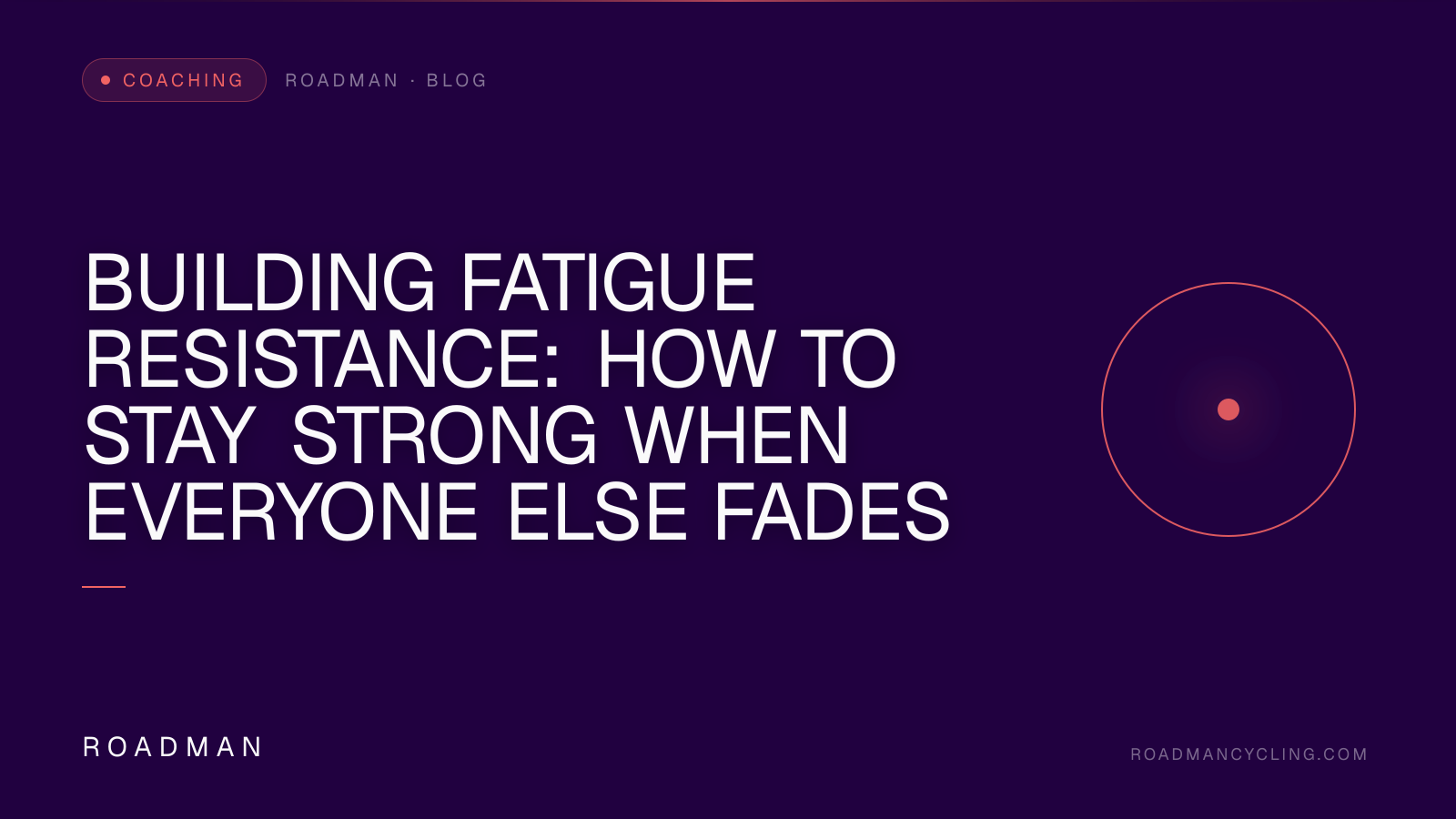 Building Fatigue Resistance: How to Stay Strong When Everyone Else Fades