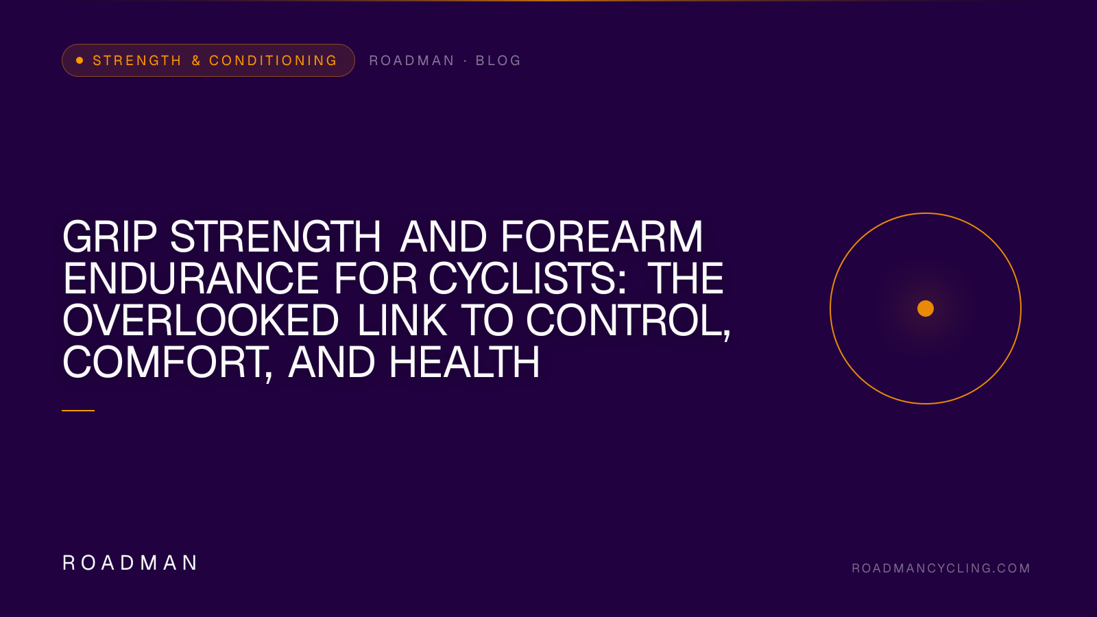 Grip Strength and Forearm Endurance for Cyclists: The Overlooked Link to Control, Comfort, and Health