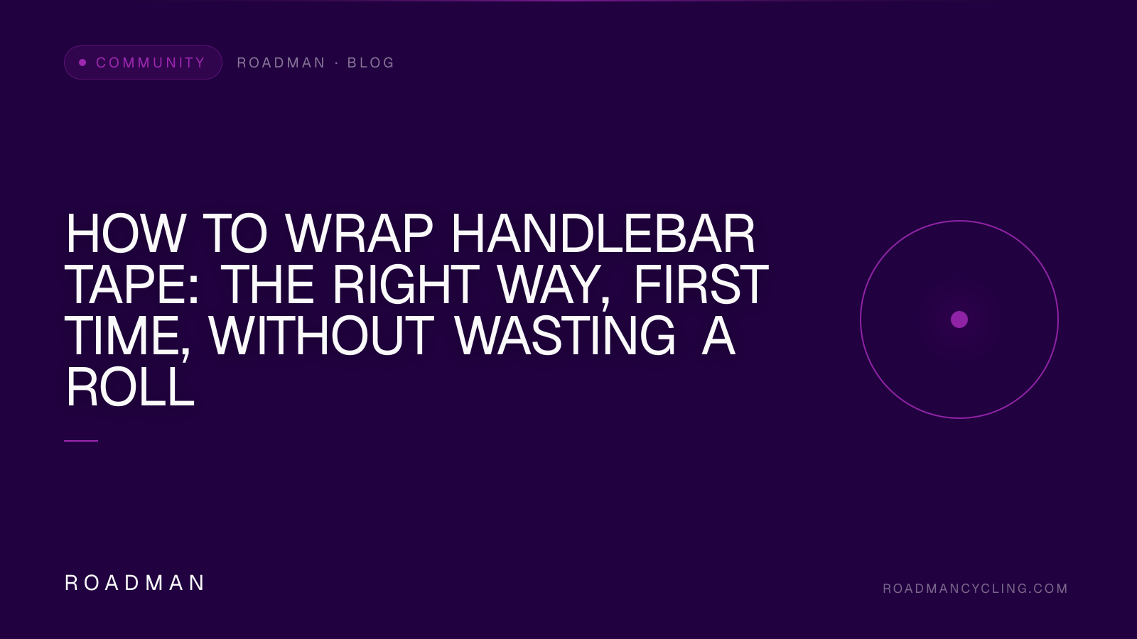 How to Wrap Handlebar Tape: The Right Way, First Time, Without Wasting a Roll