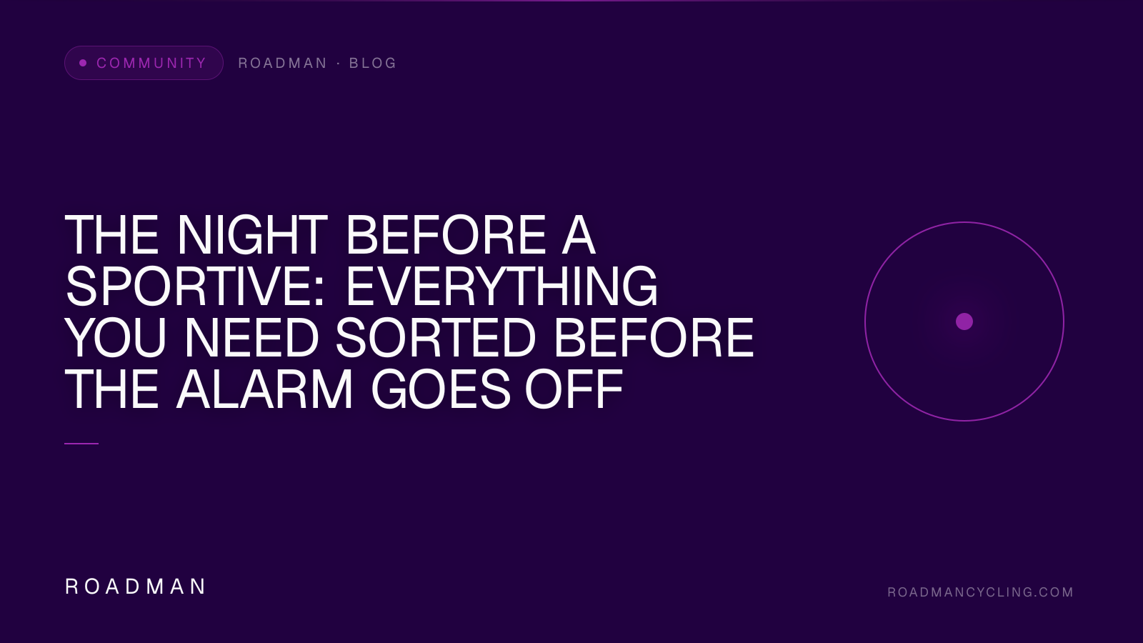 The Night Before a Sportive: Everything You Need Sorted Before the Alarm Goes Off
