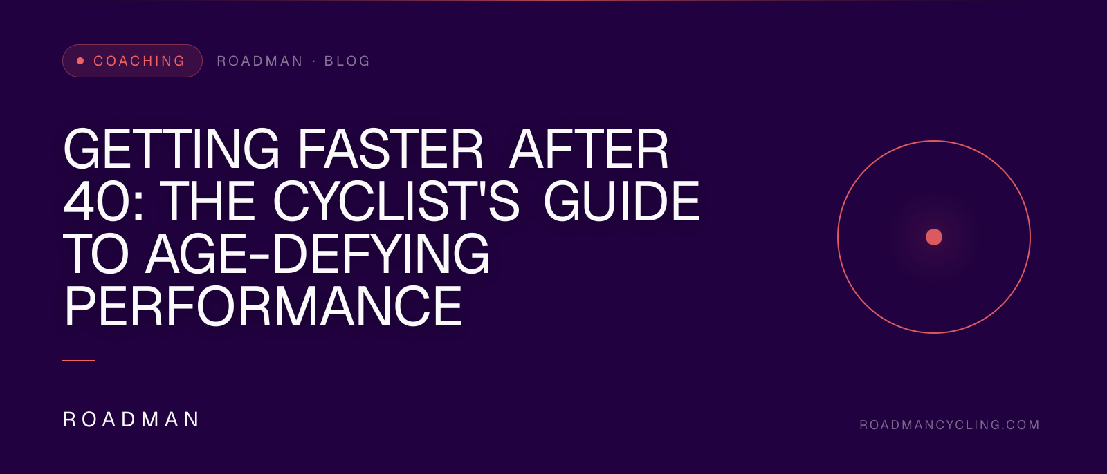 Getting Faster After 40: The Cyclist's Guide to Age-Defying Performance