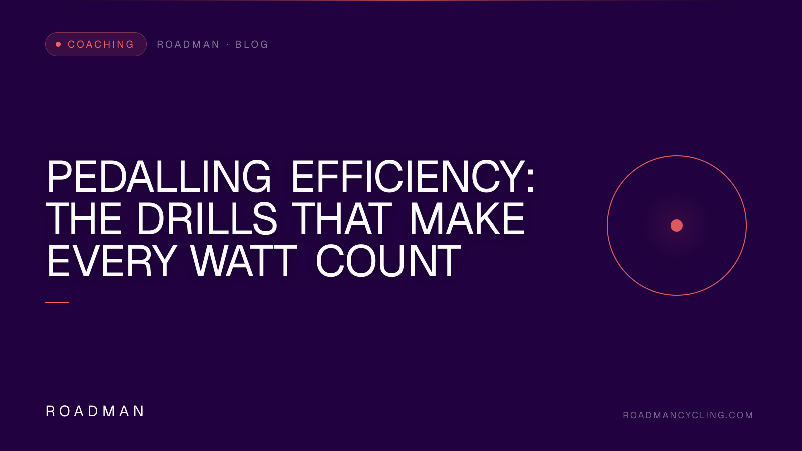 Pedalling Efficiency: The Drills That Make Every Watt Count