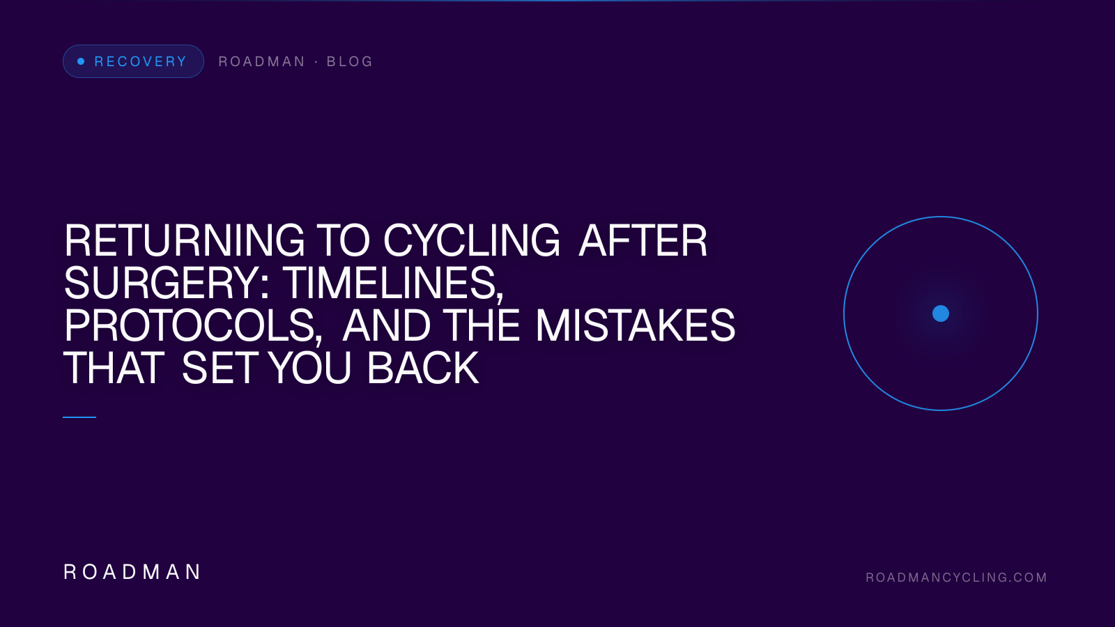 Returning to Cycling After Surgery: Timelines, Protocols, and the Mistakes That Set You Back