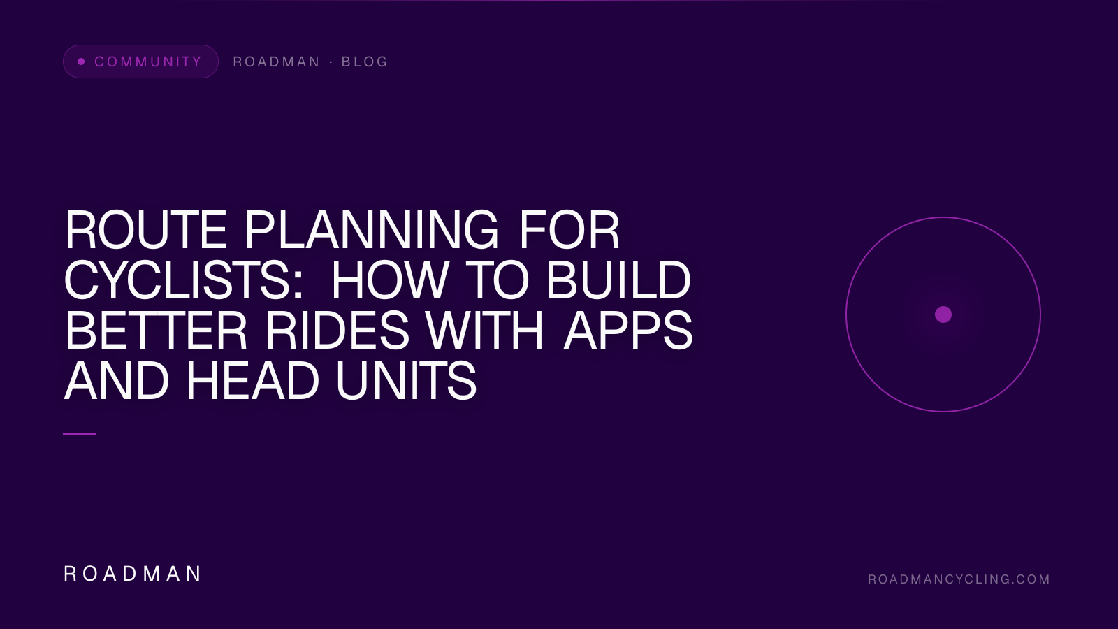 Route Planning for Cyclists: How to Build Better Rides With Apps and Head Units