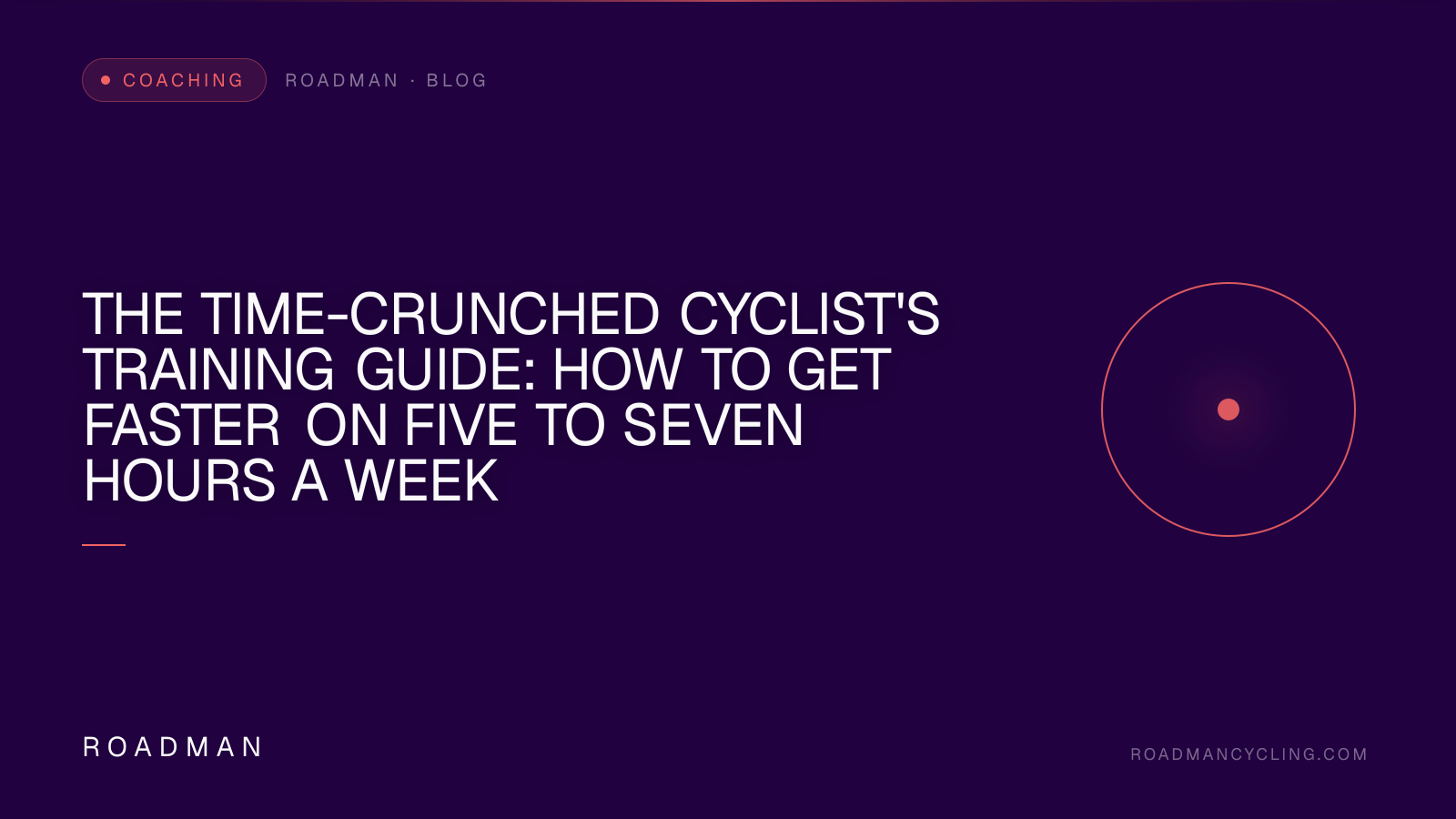 The Time-Crunched Cyclist's Training Guide: How to Get Faster on Five to Seven Hours a Week