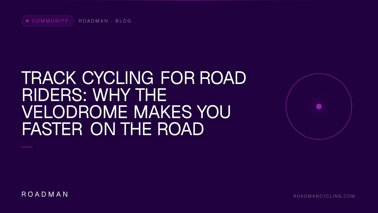 Track Cycling for Road Riders: Why the Velodrome Makes You Faster on the Road