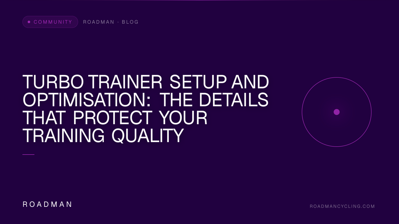 Turbo Trainer Setup and Optimisation: The Details That Protect Your Training Quality