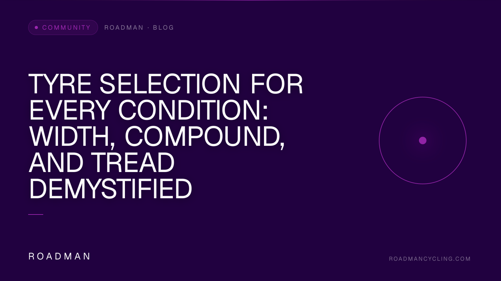 Tyre Selection for Every Condition: Width, Compound, and Tread Demystified
