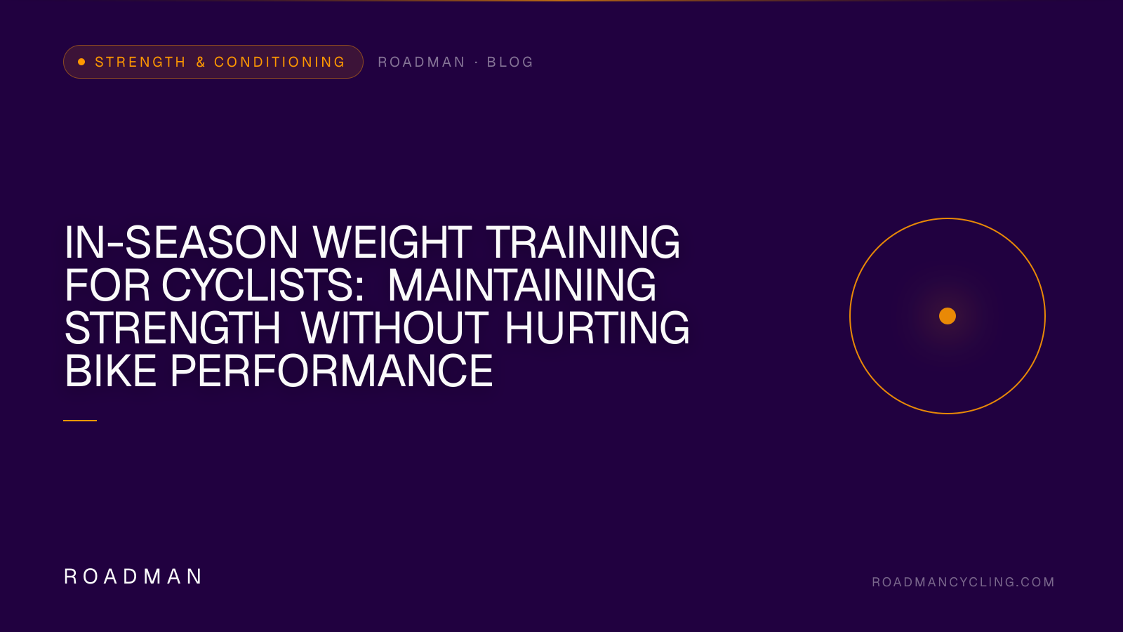 In-Season Weight Training for Cyclists: Maintaining Strength Without Hurting Bike Performance