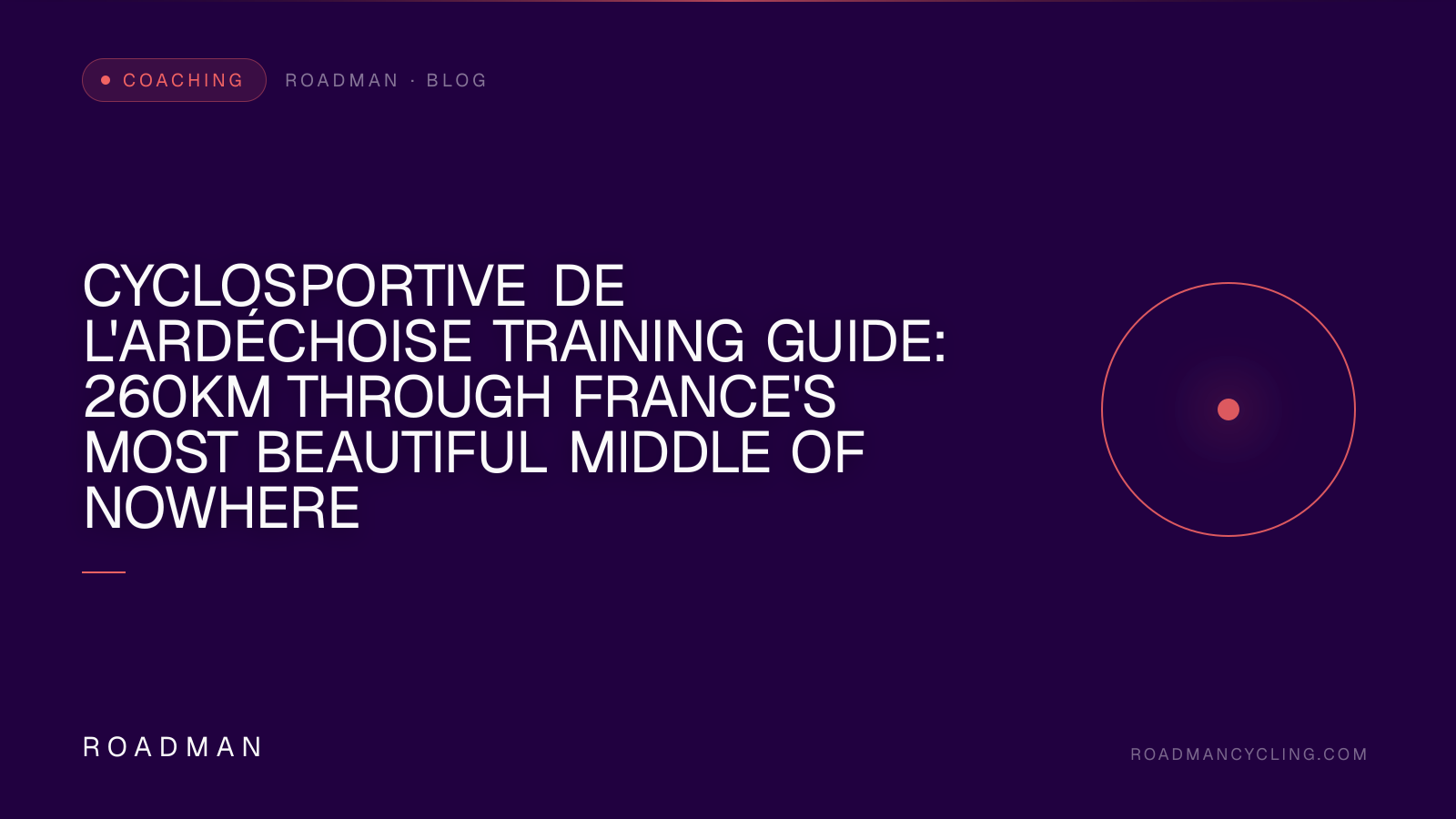 Cyclosportive de l'Ardéchoise Training Guide: 260km Through France's Most Beautiful Middle of Nowhere