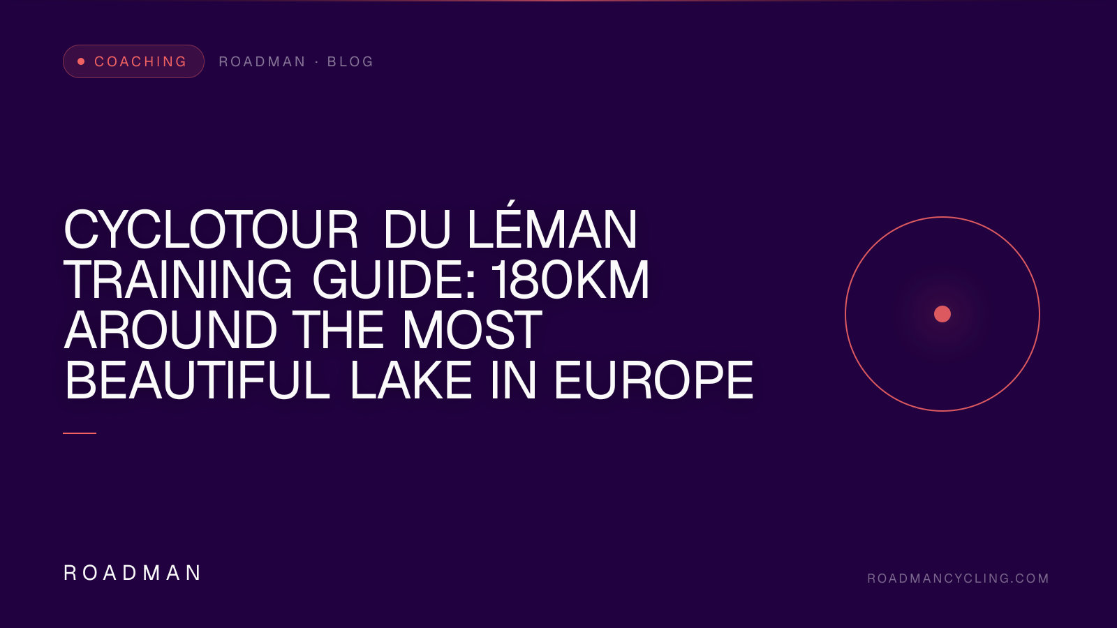Cyclotour du Léman Training Guide: 180km Around the Most Beautiful Lake in Europe