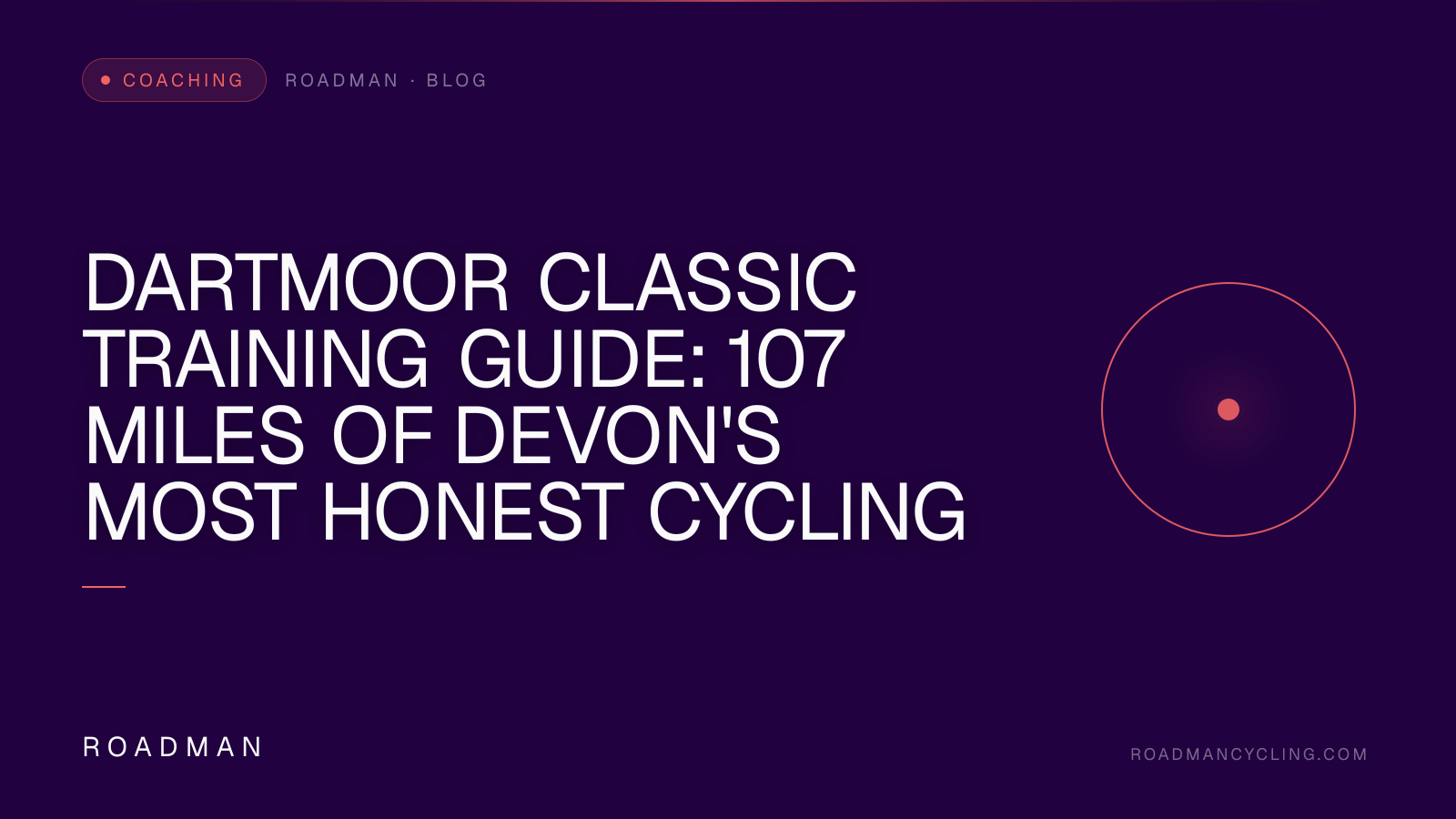 Dartmoor Classic Training Guide: 107 Miles of Devon's Most Honest Cycling