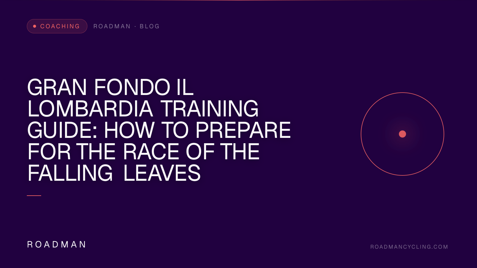 Gran Fondo Il Lombardia Training Guide: How to Prepare for the Race of the Falling Leaves