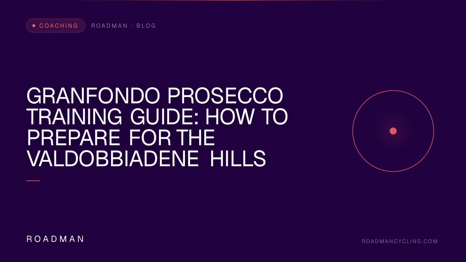 GranFondo Prosecco Training Guide: How to Prepare for the Valdobbiadene Hills