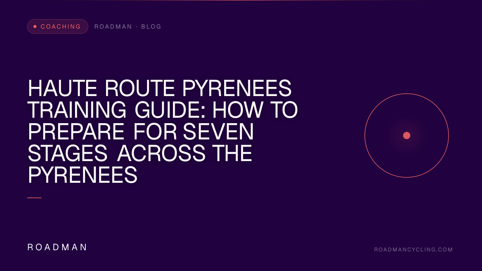 Haute Route Pyrenees Training Guide: How to Prepare for Seven Stages Across the Pyrenees