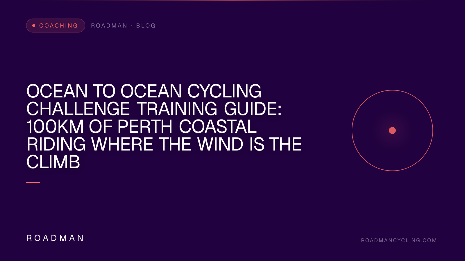 Ocean to Ocean Cycling Challenge Training Guide: 100km of Perth Coastal Riding Where the Wind Is the Climb