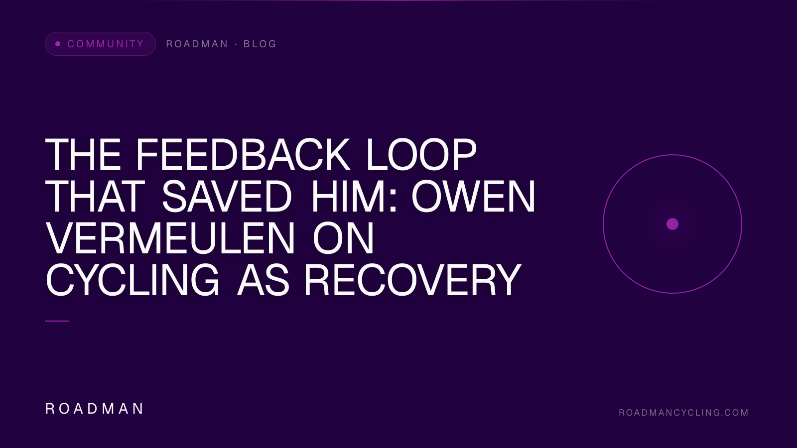The Feedback Loop That Saved Him: Owen Vermeulen On Cycling As Recovery