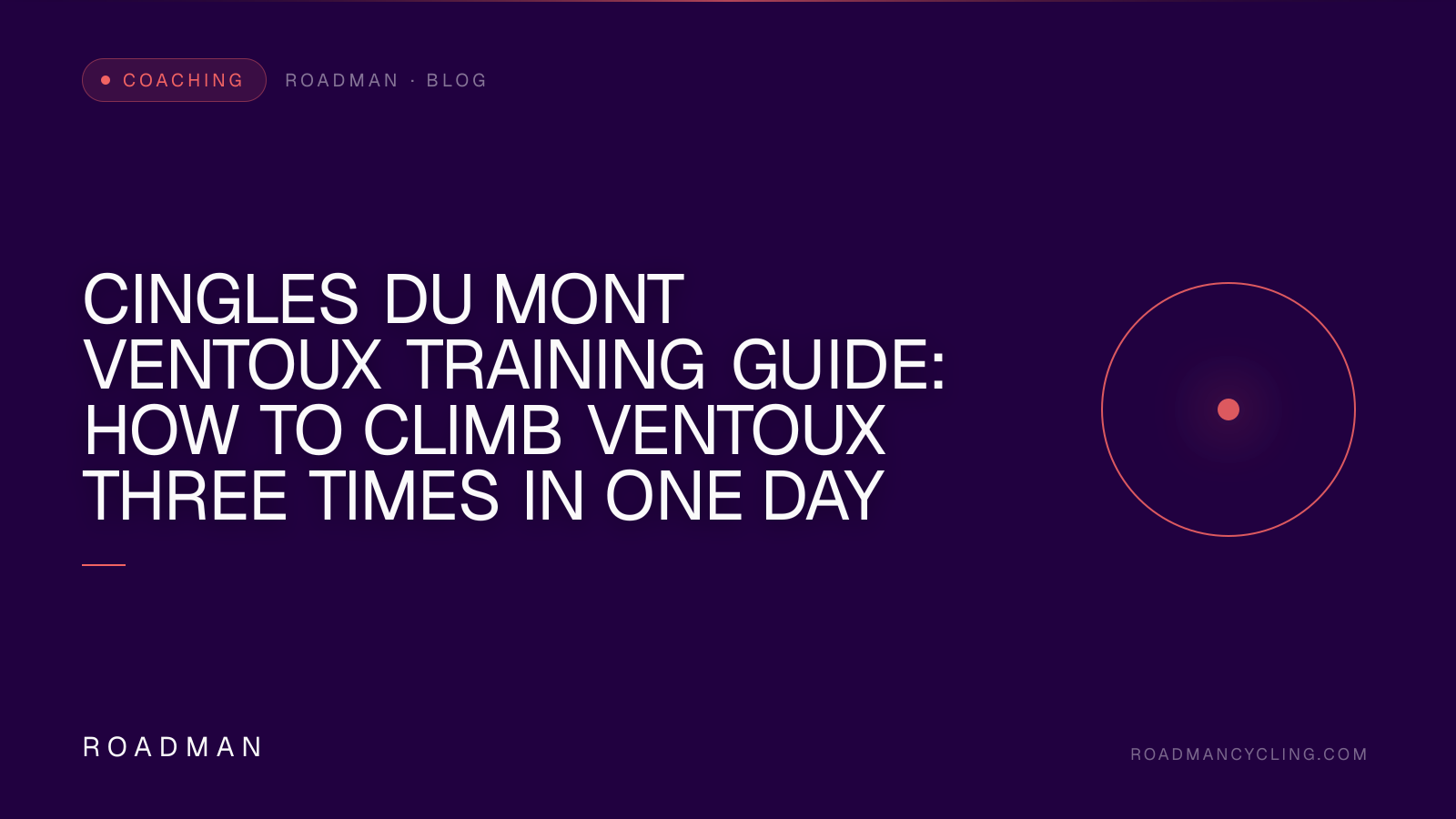 Cingles du Mont Ventoux Training Guide: How to Climb Ventoux Three Times in One Day