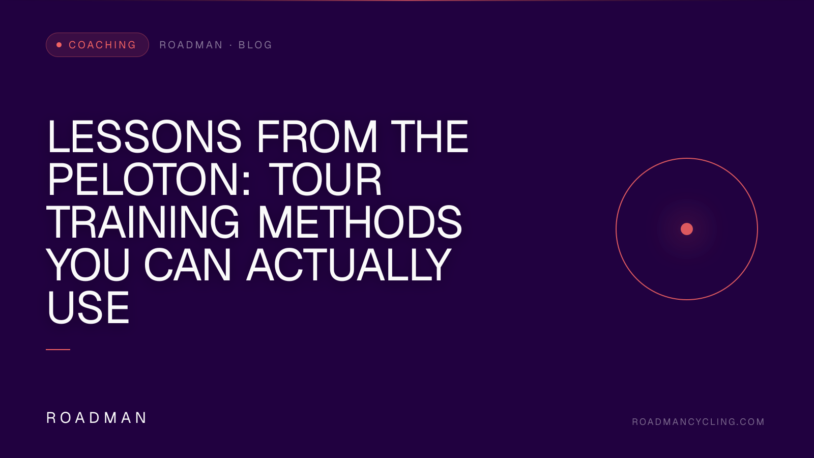 Lessons from the Peloton: Tour Training Methods You Can Actually Use