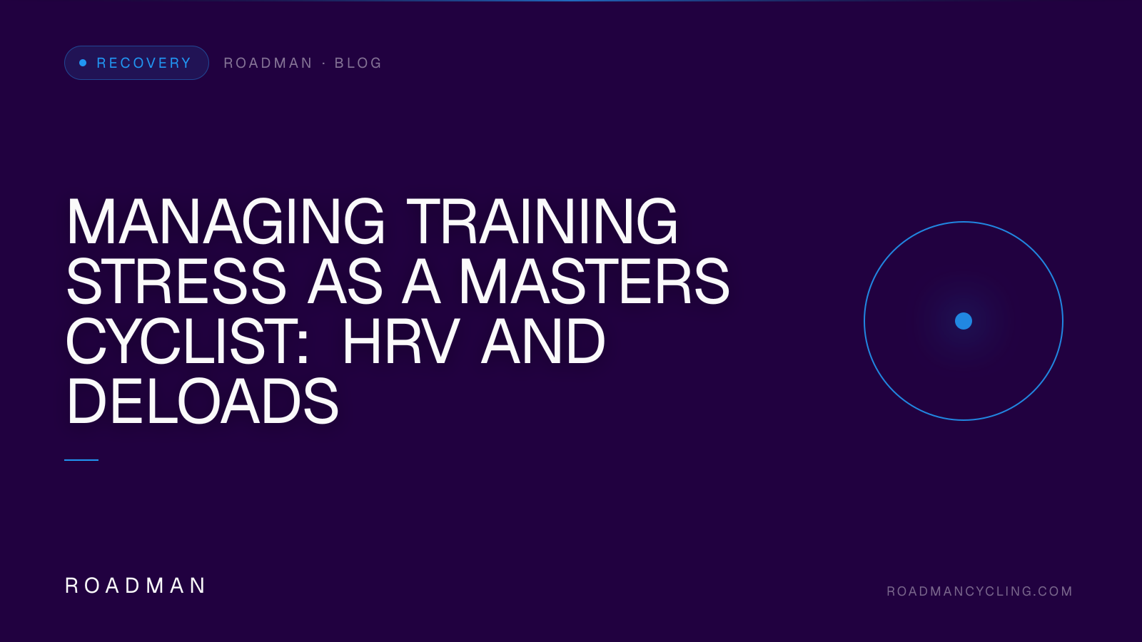 Managing Training Stress as a Masters Cyclist: HRV and Deloads