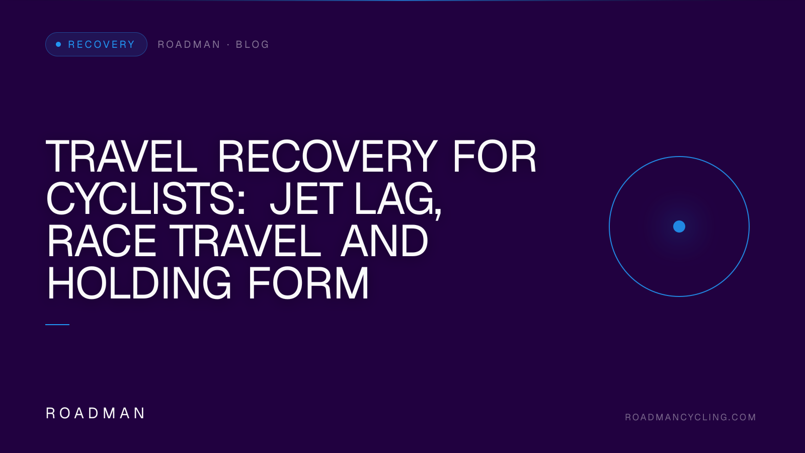 Travel Recovery for Cyclists: Jet Lag, Race Travel and Holding Form