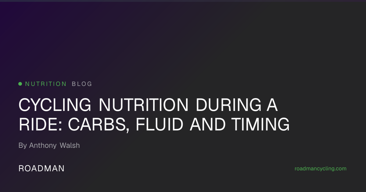 In-Ride Nutrition for Cyclists — Complete Fuelling Guide | Roadman Cycling