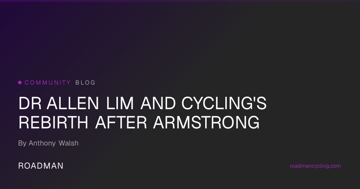 Dr Allen Lim On Cycling's Rebirth After Armstrong | Roadman Cycling