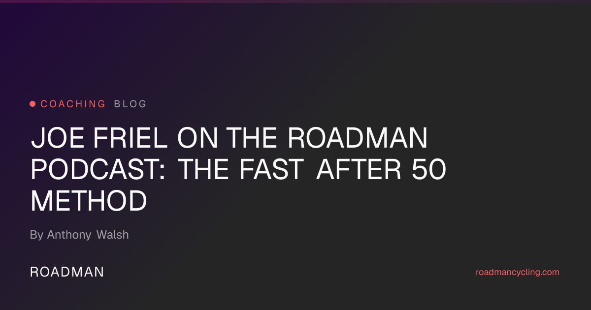 Joe Friel's Method — Fast After 50 Cycling Training | Roadman Cycling