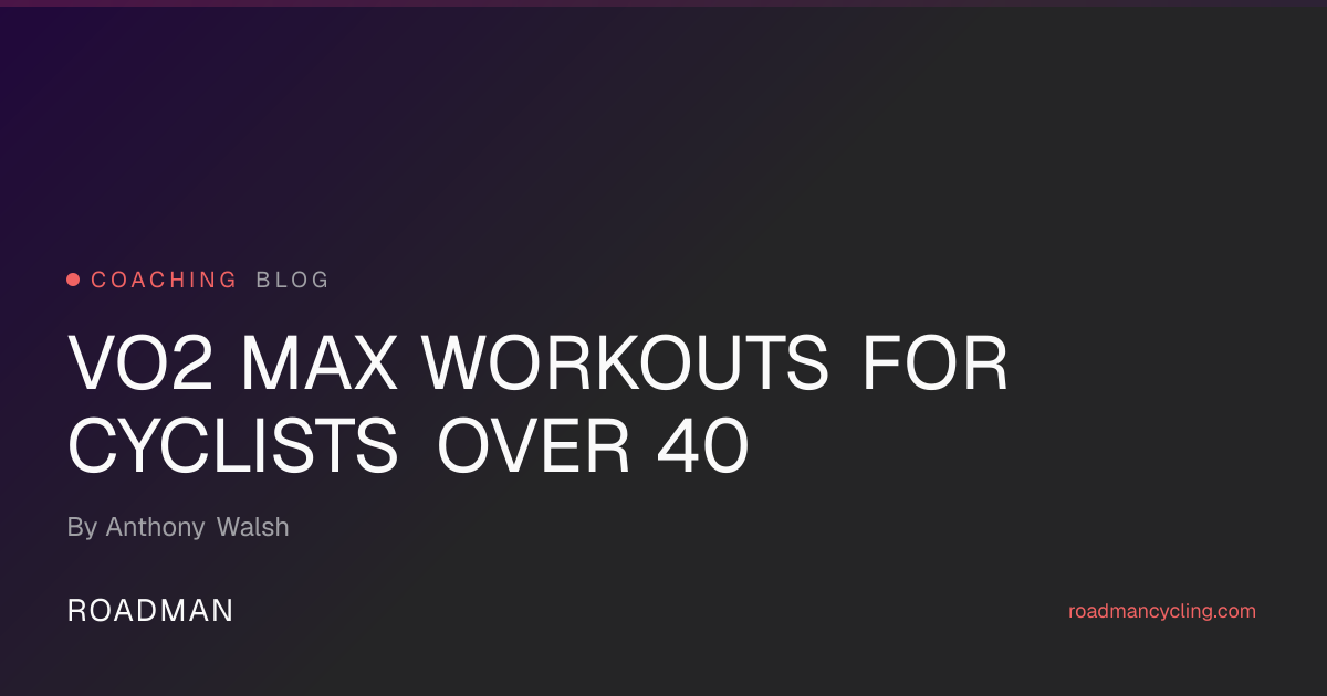 VO2 Max Workouts for Cyclists Over 40: 3 Sessions That Work | Roadman ...