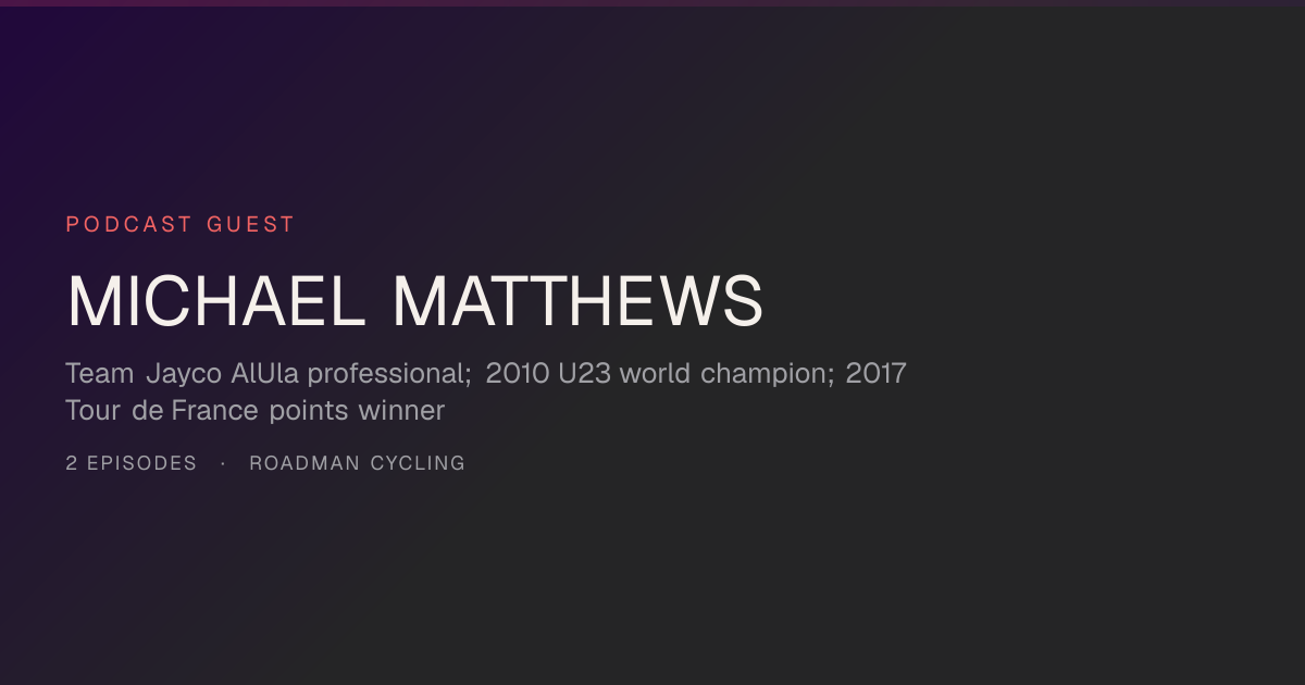 Michael Matthews — Podcast Guest | Roadman Cycling